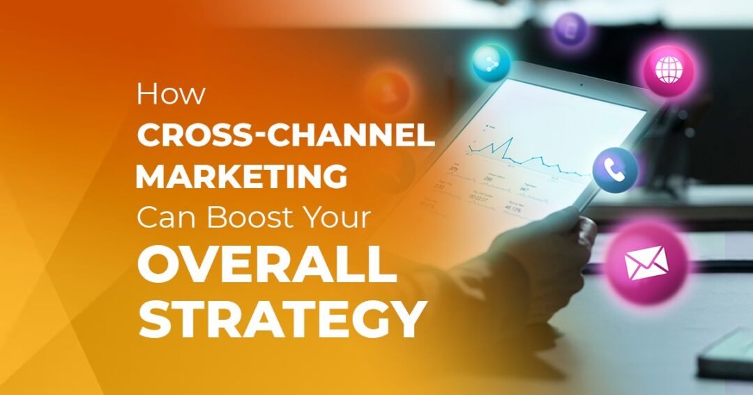 Boost Your Strategy with Cross-Channel Marketing | DigiChefs