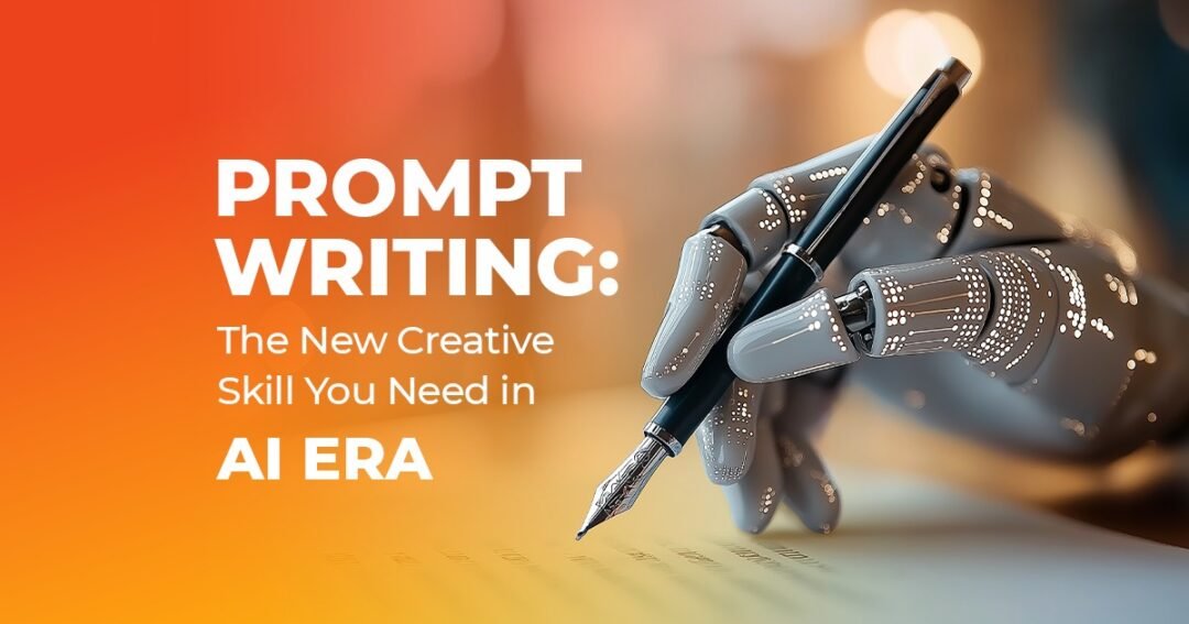 Prompt Writing: The New Creative Skill You Need in the AI Era